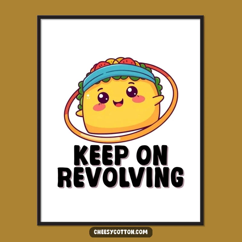 Funny Kawaii Taco Hula Hoop Poster: Fiesta Vibes Art, Amazing Funny Gift Idea