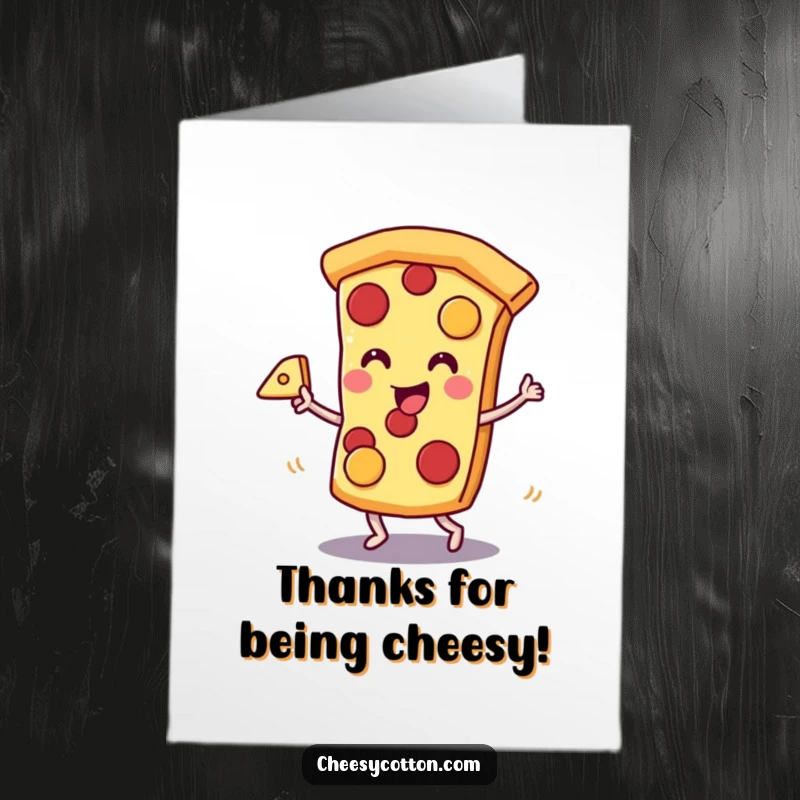 Funny Free Printable Thank You Card: Kawaii pizza slice character dancing with a cheese slice, expressing heartfelt thanks in a cheesy way.
